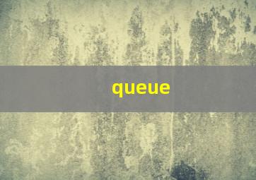 queue